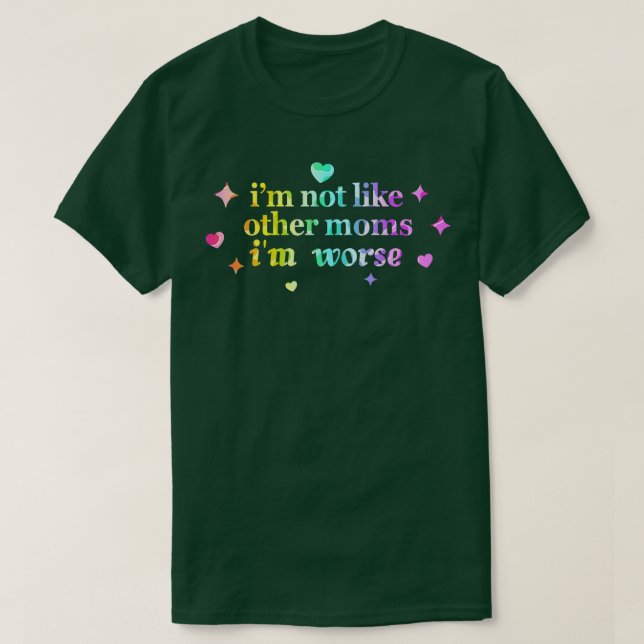 Camiseta No Soy Como Otras Mamás Peor (Diseño del anverso)