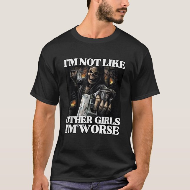 Camiseta No soy como otros Chicas, lo que es peor es una br (Anverso)