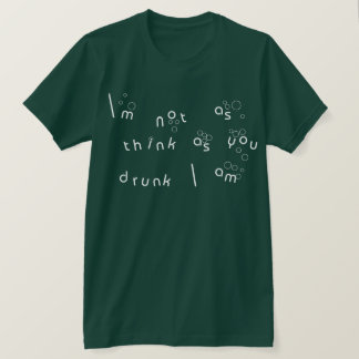 Camiseta No soy como pienso mientras que usted bebido yo es