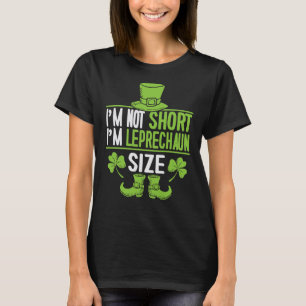Camiseta No soy corta soy Leprechaun tamaño St. Patrick's D