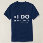 Camiseta No soy culpable personalizable gracioso<br><div class="desc">El texto blanco que HAGO, no culpable, marca el que se aplique y dos casillas de verificación blancas a la izquierda de los textos. Graciosa camiseta de un solo personalizable en negro o color oscuro para cualquiera. Sólo para burlarse de tu chica o novio. Puede cambiar o eliminar todos los...</div>