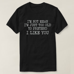 Camiseta No soy demasiado viejo para pretender que me gusta