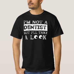 Camiseta No soy dentista, pero me voy a ver gracioso.