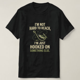 Camiseta No soy difícil de alcanzar, solo estoy enganchado 