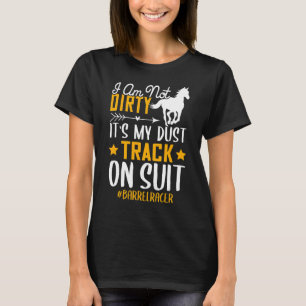 Camiseta No soy Dirty Barrel Racer Horse Carreras Graphic
