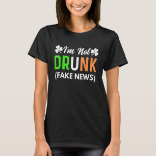 Camiseta No soy Drunk Fake News Funny St Patrick's Day Ra