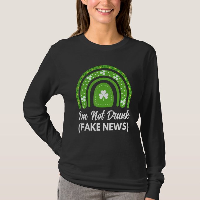 Camiseta No soy Drunk Fake News Funny St Patrick's Day Ra (Anverso)