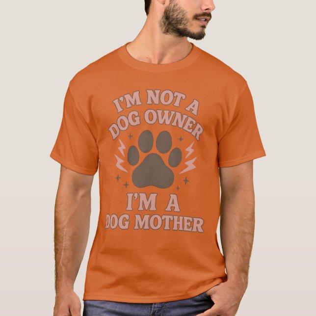 CAMISETA NO SOY DUEÑA DE PERRO, SOY MADRE DE PERRO (Anverso)