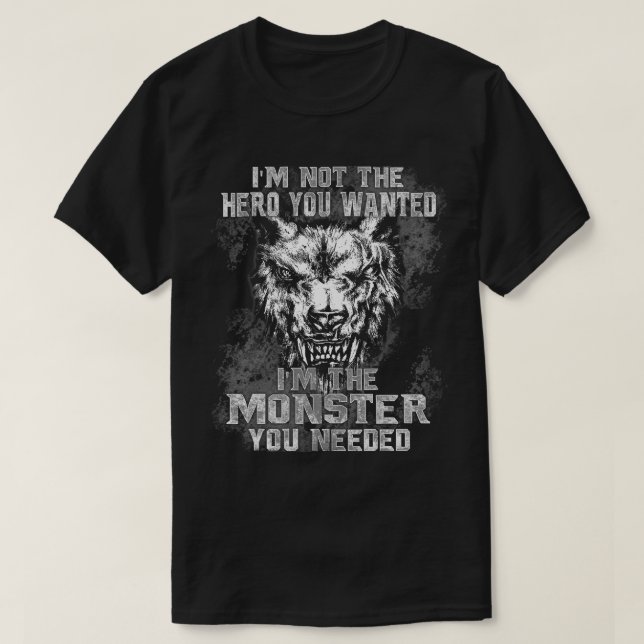 Camiseta No Soy El Héroe Que Querías Que Sea El Monstruo Qu (Diseño del anverso)