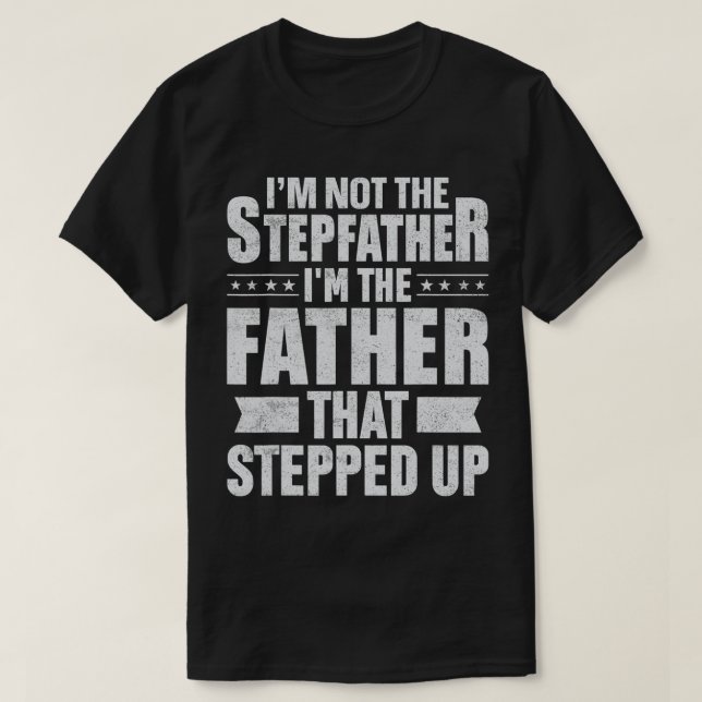 Camiseta No soy el padrastro el padre que se levantó  (Diseño del anverso)
