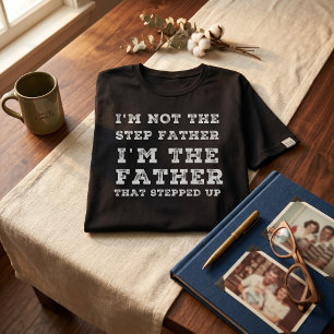 CAMISETA NO SOY EL PADRE PASO, SOY EL PADRE QUE PASÓ.