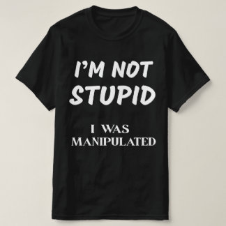 CAMISETA NO SOY ESTÚPIDA, ME MANIPULARON