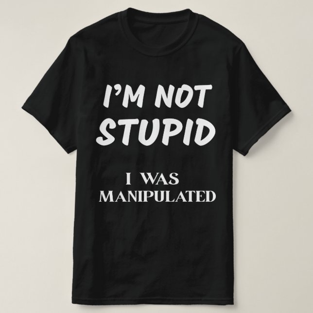 CAMISETA NO SOY ESTÚPIDA, ME MANIPULARON (Diseño del anverso)