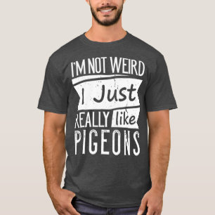 Camiseta No Soy Extraño, Realmente Me Gustan Las Palomas G