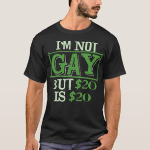Camiseta No soy gay, pero $20 es $20 Amigo de LGBT Gracioso