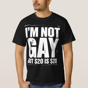 Camiseta No soy gay pero $20 es $20 Graciosamente LGBTQ