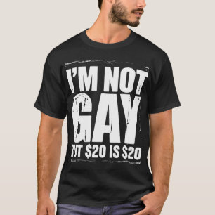 Camiseta No soy gay pero $20 son $20 divertido LGBTQ