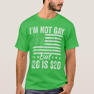 Camiseta No soy gay pero 20 son 20 dólares divertida ganga