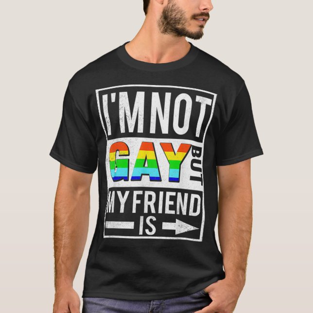 Camiseta No Soy Gay Pero Mi Amigo Es Gracioso Ga Lésbica LG (Anverso)