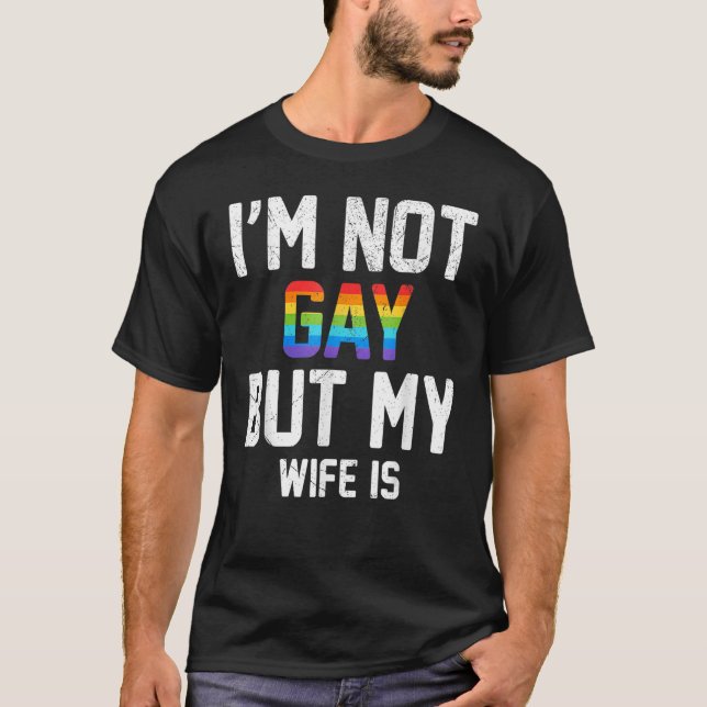 Camiseta No soy gay, pero mi esposa tiene derechos, está or (Anverso)