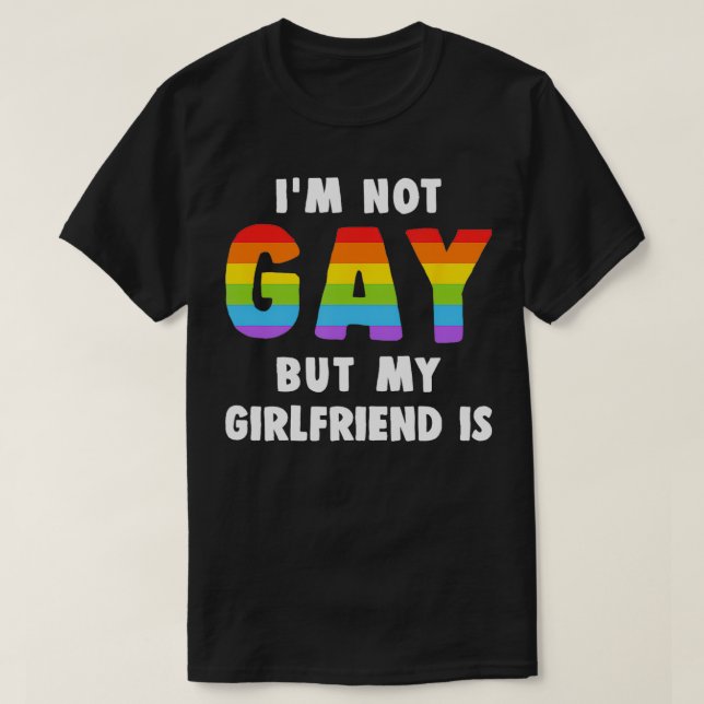 Camiseta No Soy Gay, Pero Mi Novia Es Lésbica. (Diseño del anverso)