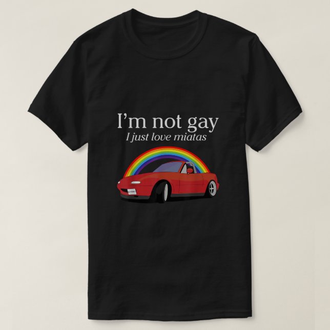 Camiseta No Soy Gay, Solo Amo Las Miatas Apparel (Diseño del anverso)