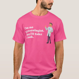 Camiseta No Soy Ginecólogo Pero Voy A Echar Un Vistazo.