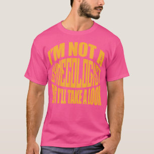 Camiseta No Soy Ginecólogo Pero Voy A Echar Un Vistazo A La