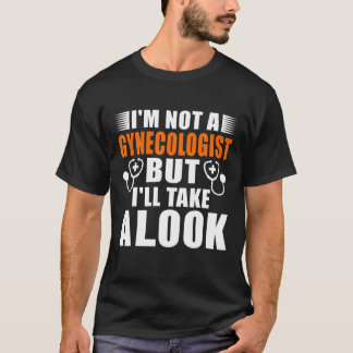 Camiseta No Soy Ginecólogo, Pero Voy A Echar Un Vistazo Adu