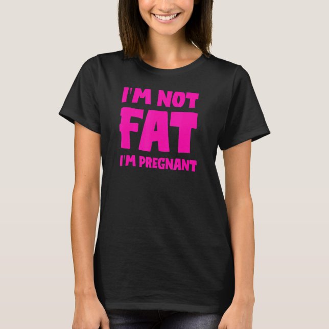 Camiseta No soy gorda, estoy embarazada, gorda embarazada (Anverso)