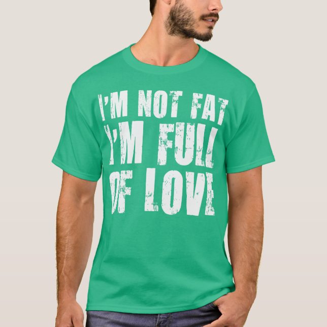 Camiseta No soy gorda. Estoy lleno de amor (Anverso)