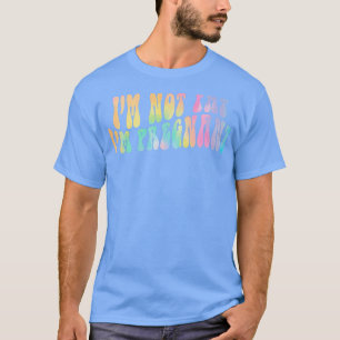 Camiseta No soy gordo, estoy embarazada.