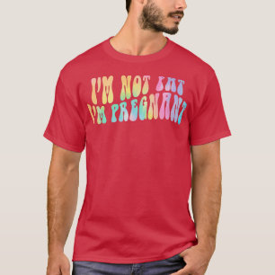 Camiseta No soy gordo, estoy embarazada.