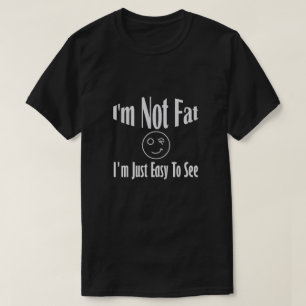 Camiseta No soy gordo, solo soy fácil de ver