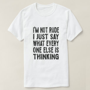 Camiseta No soy grosero Sólo digo lo que todos los demás so