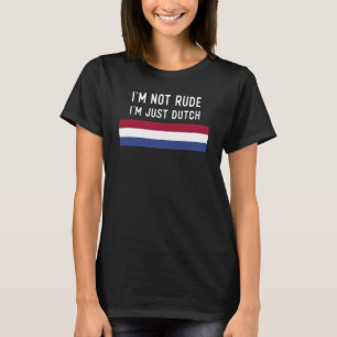 Camiseta No soy grosero, solo soy holandés
