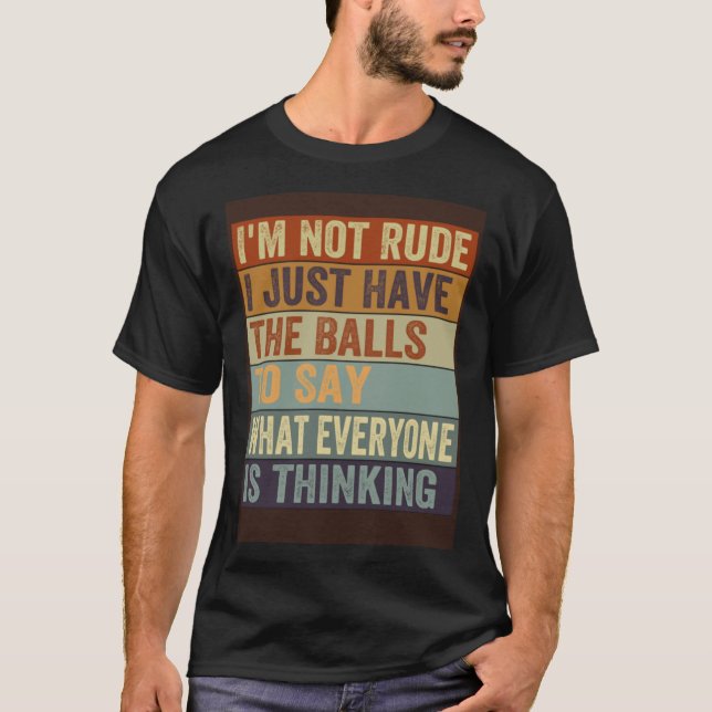 Camiseta No soy grosero, solo tengo bolas para decir sarcas (Anverso)