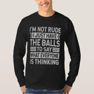 Camiseta No Soy Grosero Solo Tengo Las Pelotas Para Decir