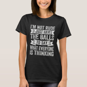 Camiseta No Soy Grosero Solo Tengo Las Pelotas Para Decir