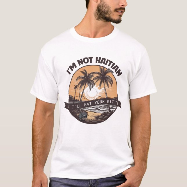 Camiseta No soy haitiano pero te comeré tu Kitty (Anverso)