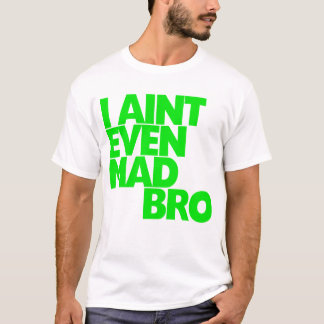 Camiseta No soy incluso Bro enojado
