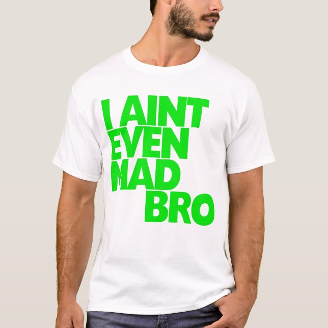 Camiseta No soy incluso Bro enojado (Anverso)