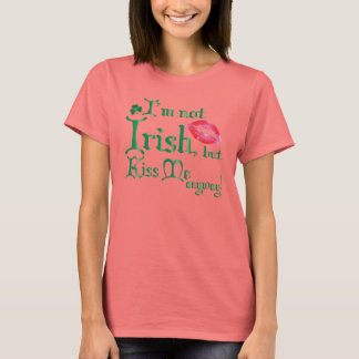 Camiseta No soy irlandés, pero bésame de todos modos