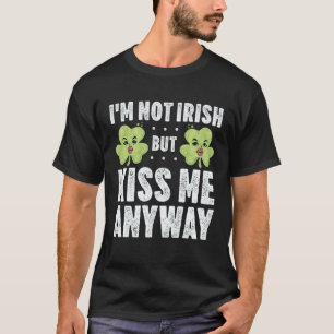 Camiseta No soy irlandés pero bésame de todos modos Día de 