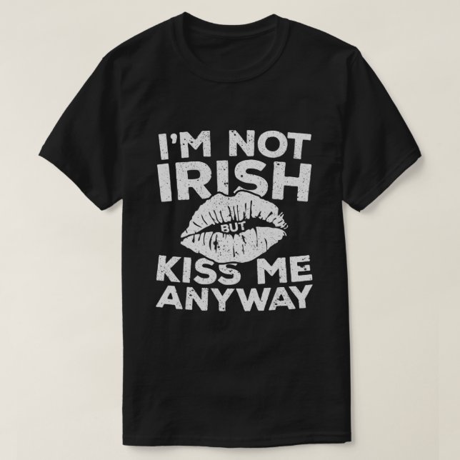 Camiseta No soy irlandés, pero bésame de todos modos Día de (Diseño del anverso)
