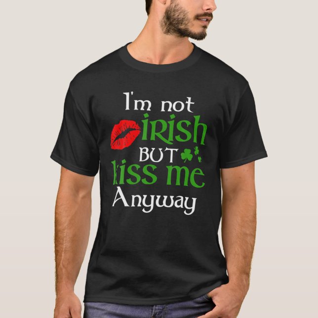 Camiseta No soy irlandés, pero bésame de todos modos Día de (Anverso)