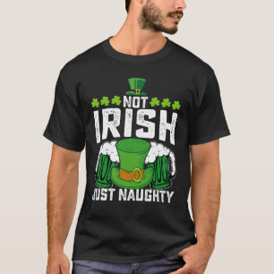 Camiseta No soy irlandés, solo travieso divertido día de Sa