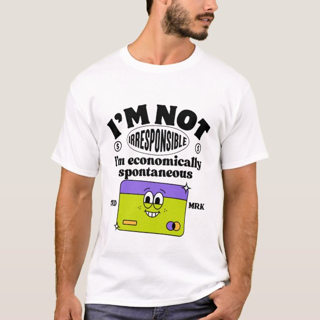 Camiseta No soy irresponsable, soy económicamente espontáne (Anverso)