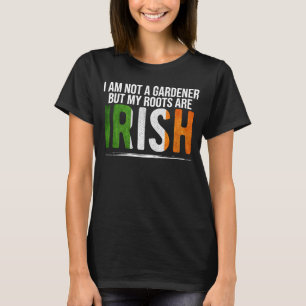 Camiseta No soy jardinero pero mis raíces son irish st patr