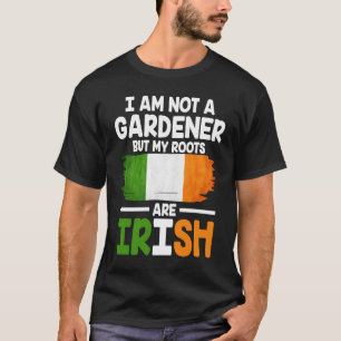 Camiseta No soy jardinero pero mis raíces son irish st patr